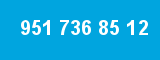 951 736 85 12
